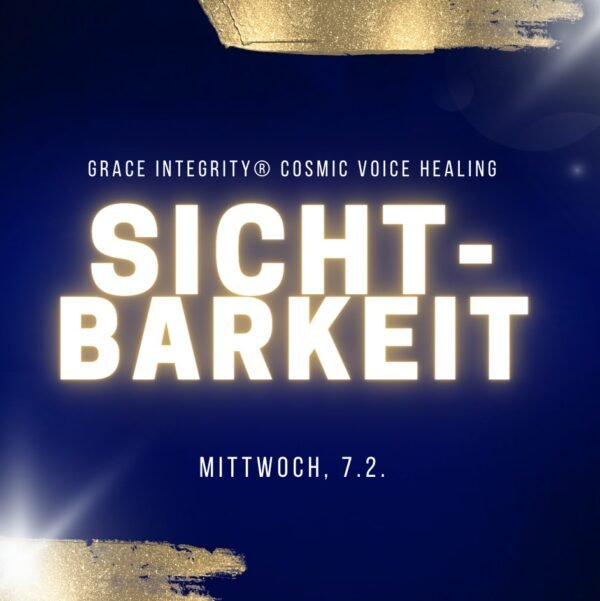 GRACE INTEGRITY® COSMIC VOICE HEALING "Sichtbarkeit"