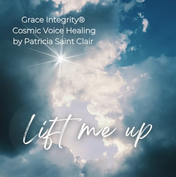 GRACE INTEGRITY® COSMIC VOICE HEALING "LIFT ME UP"
